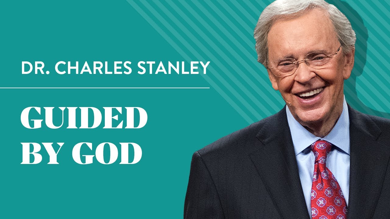 Guided By God Dr. Charles Stanley Best Sermon