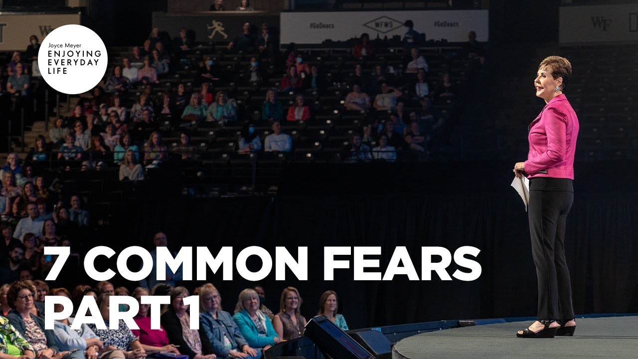 7 Common Fears – Part 1 | Joyce Meyer | Enjoying Everyday Life