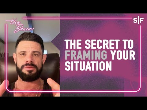 The Secret To Framing Your Situation | The Basin