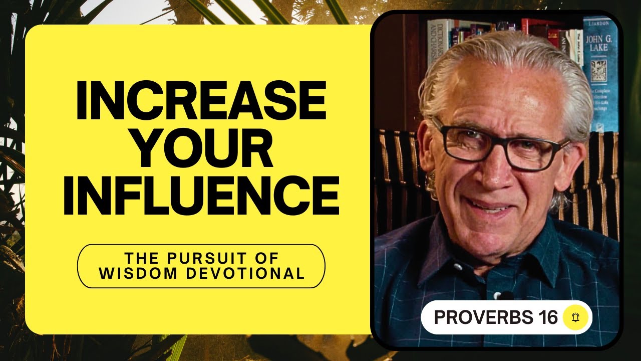 Your Influence Is Determined by How You Manage Your Heart – Bill Johnson Devotional | Proverbs 16
