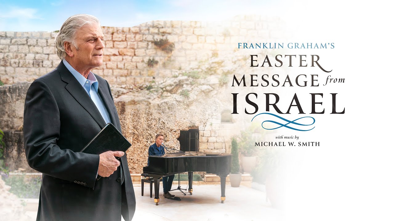 Franklin Graham’s Easter Message from Israel