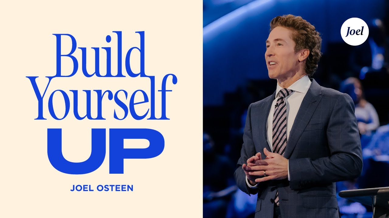 Build Yourself Up | Joel Osteen