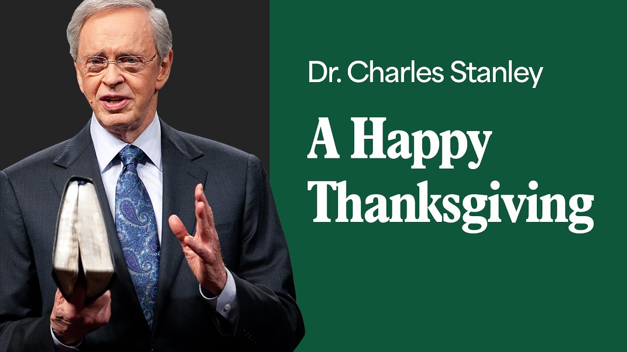 A Happy Thanksgiving – Dr. Charles Stanley