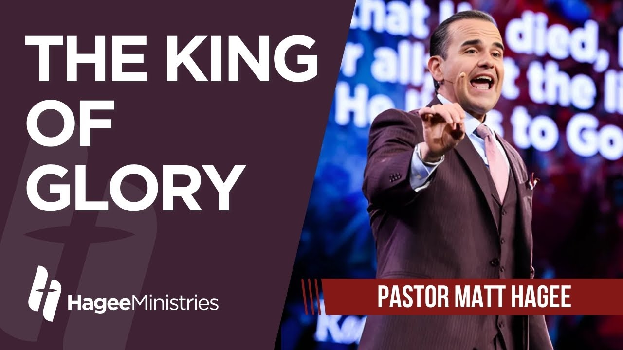 Pastor Matt Hagee – “The King of Glory”