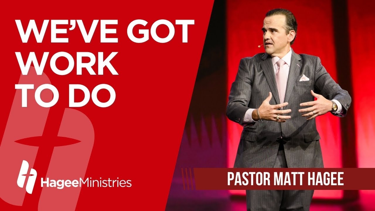 Pastor Matt Hagee – “We’ve Got Work To Do”