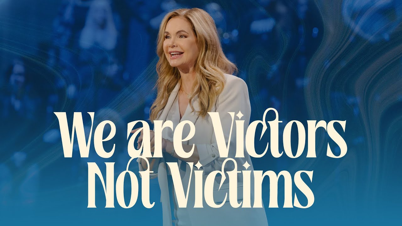 We Are Victors Not Victims | Victoria Osteen