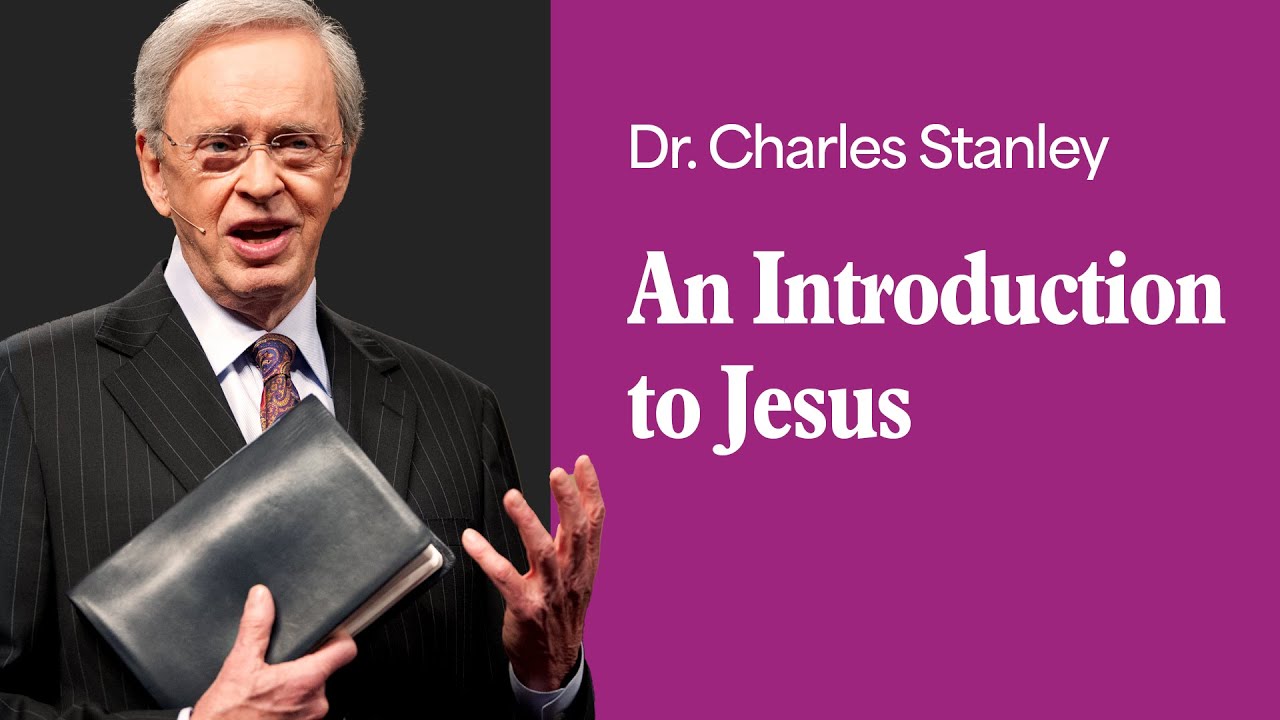 An Introduction to Jesus – Dr. Charles Stanley