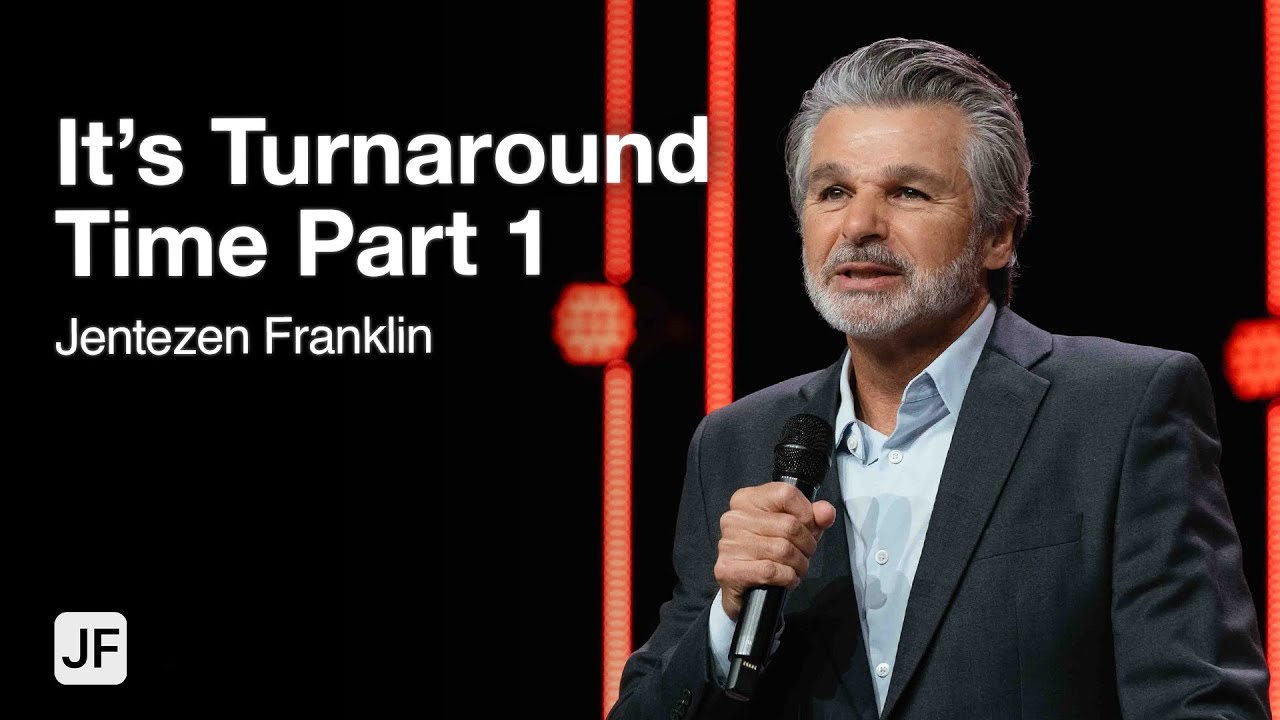 It’s Turnaround Time Part 1 | Jentezen Franklin