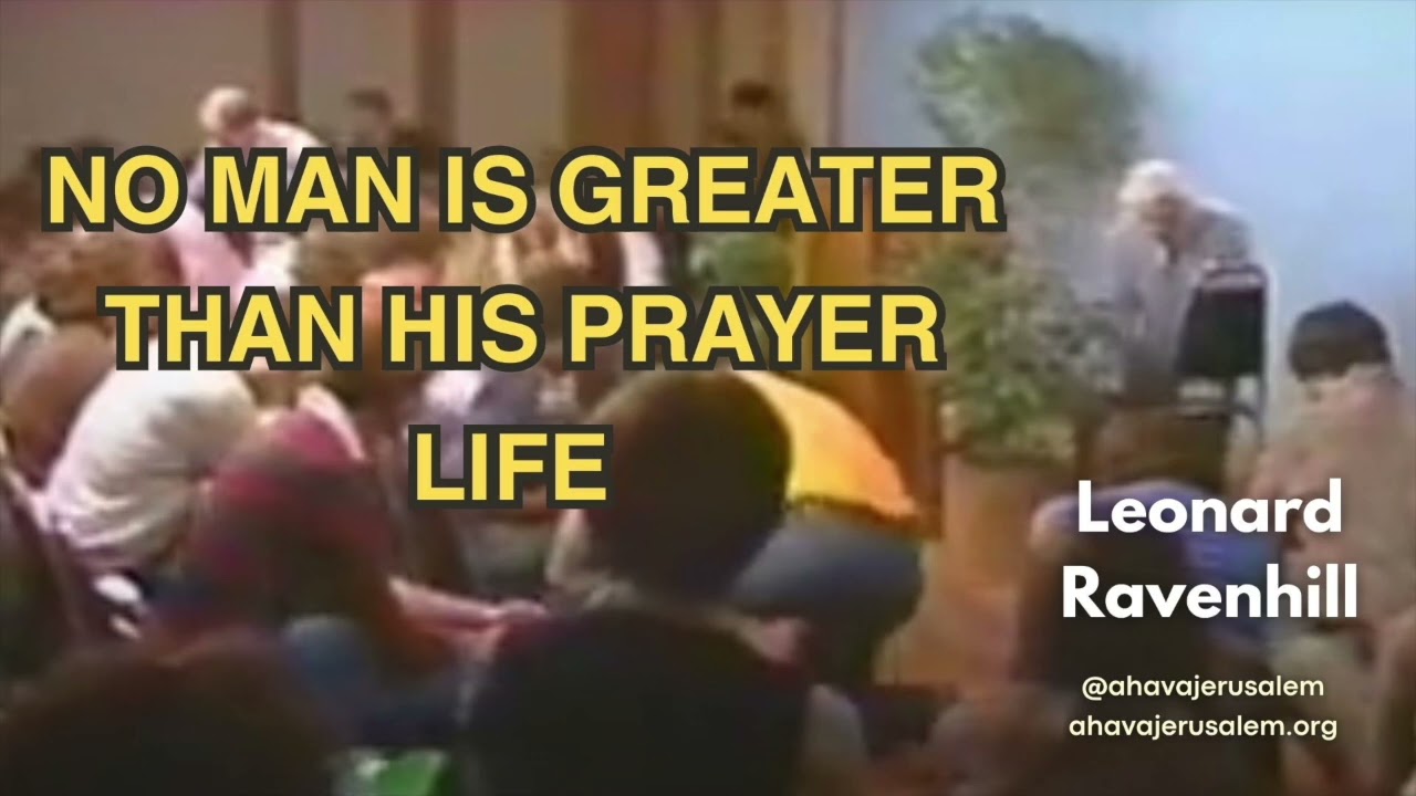 Leonard Ravenhill – No Man Is Greater Than His Prayer Life – Sermon Preached in USA